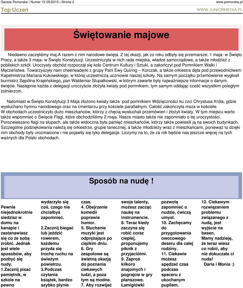 Uczestniczyła w nich rada miejska, władze samorządowe, a także młodzież z pobliskich szkół. Uroczysty obchód rozpoczął się koło Centrum Kultury i Sztuki, a zakończył pod Pomnikiem Walki i Męczeństwa.