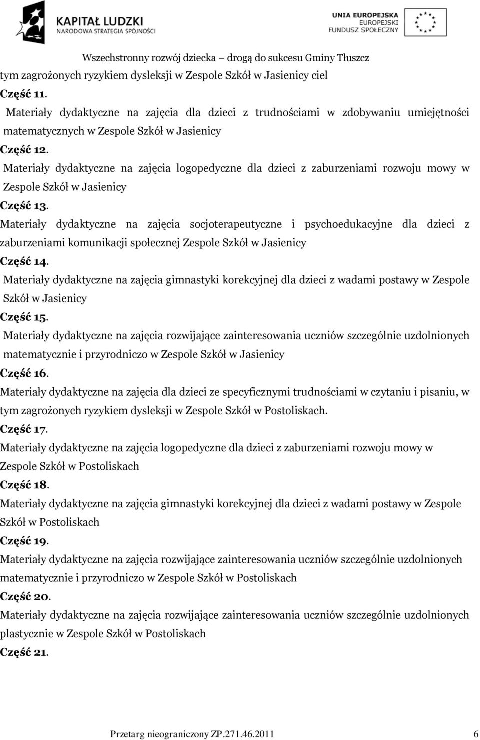 Materiały dydaktyczne na zajęcia logopedyczne dla dzieci z zaburzeniami rozwoju mowy w Zespole Szkół w Jasienicy Część 13.