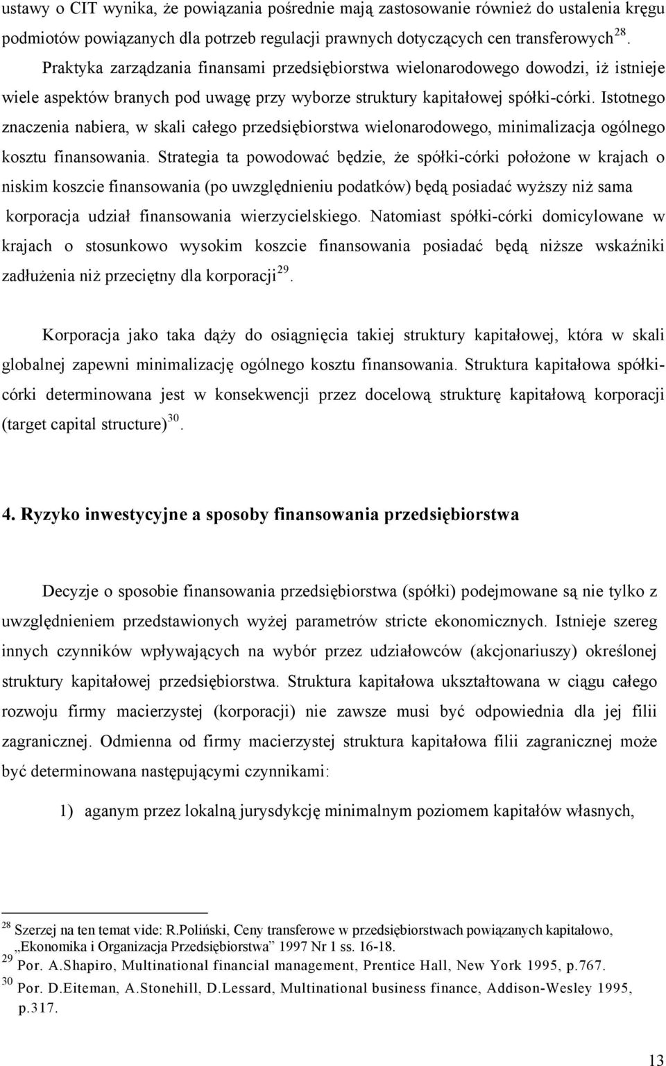 Istotnego znaczenia nabiera, w skali całego przedsiębiorstwa wielonarodowego, minimalizacja ogólnego kosztu finansowania.