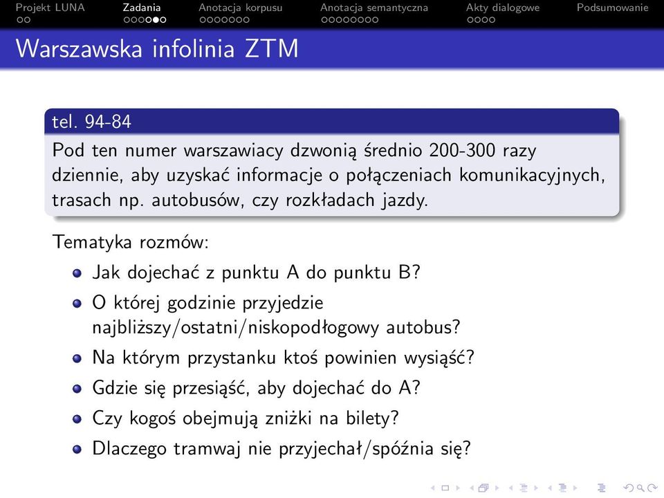 komunikacyjnych, trasach np. autobusów, czy rozkładach jazdy. Tematyka rozmów: Jak dojechać z punktu A do punktu B?