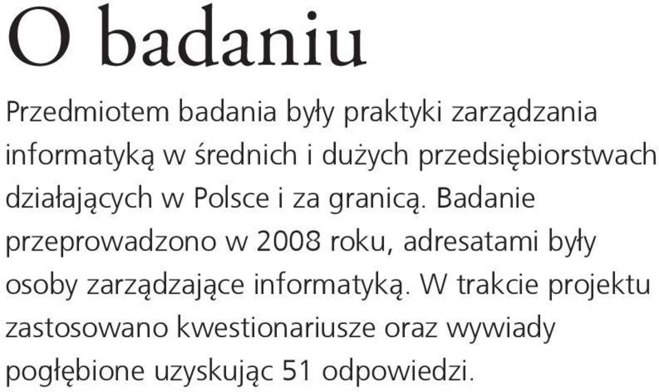 Badanie przeprowadzono w 2008 roku, adresatami by³y osoby zarz¹dzaj¹ce