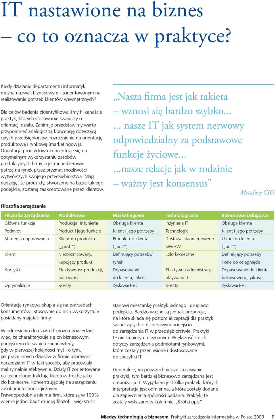 Zanim je przedstawimy warto przypomnieæ analogiczn¹ koncepcjê dotycz¹c¹ ca³ych przedsiêbiorstw: rozró nienie na orientacjê produktow¹ i rynkow¹ (marketingow¹).