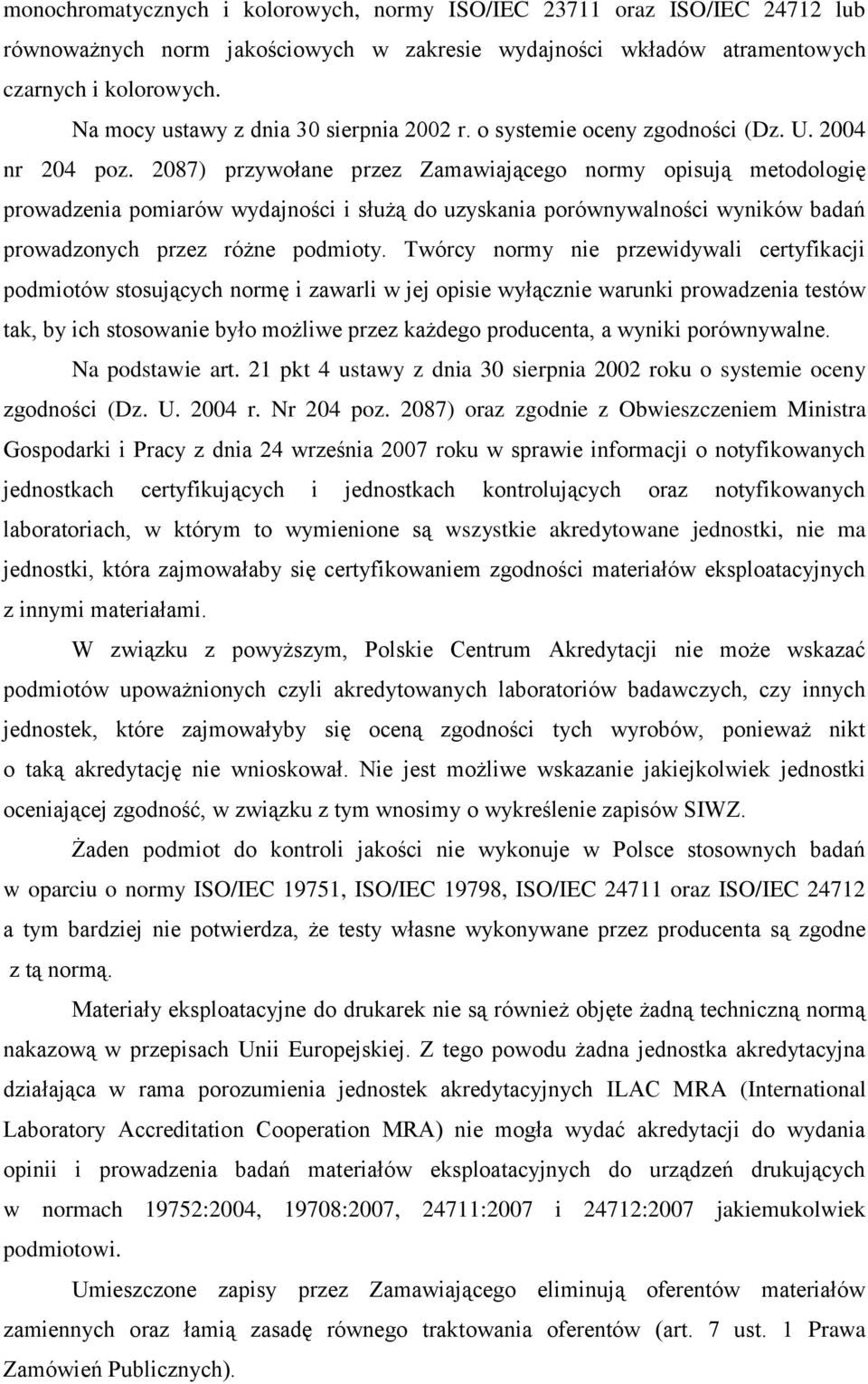 2087) przywołane przez Zamawiającego normy opisują metodologię prowadzenia pomiarów wydajności i służą do uzyskania porównywalności wyników badań prowadzonych przez różne podmioty.