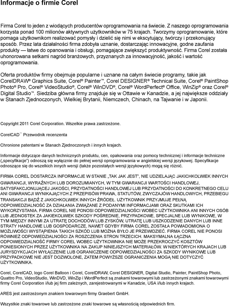 Przez lata działalności firma zdobyła uznanie, dostarczając innowacyjne, godne zaufania produkty łatwe do opanowania i obsługi, pomagające zwiększyć produktywność.