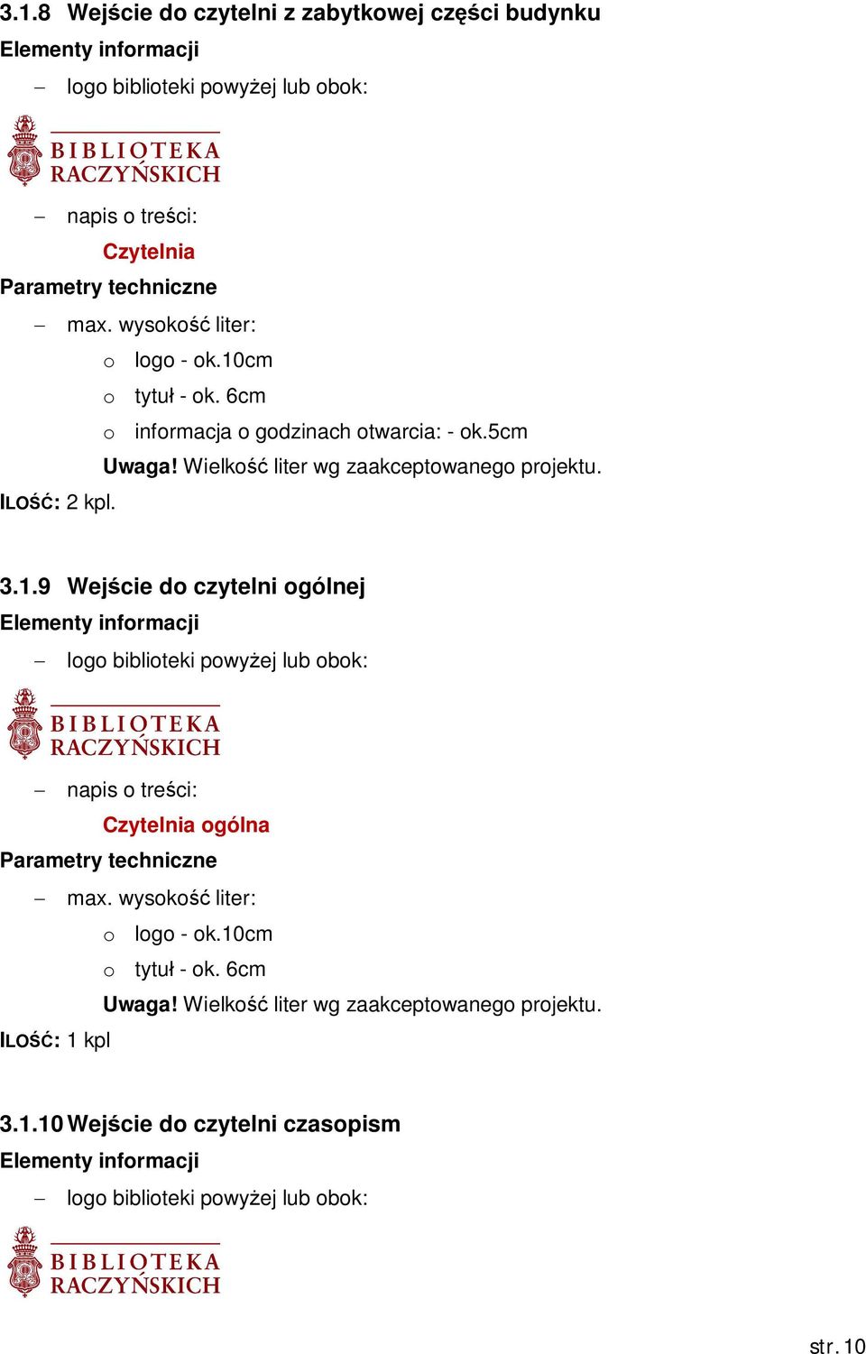 ILO : 2 kpl. 3.1.9 Wej cie do czytelni ogólnej Czytelnia ogólna o logo - ok.10cm o tytu - ok.