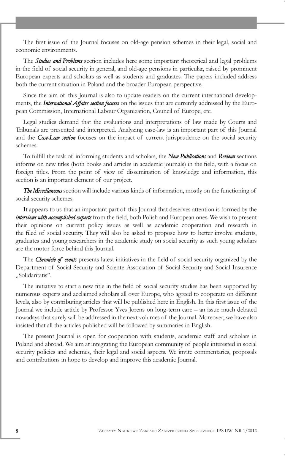 European experts and scholars as well as students and graduates. The papers included address both the current situation in Poland and the broader European perspective.