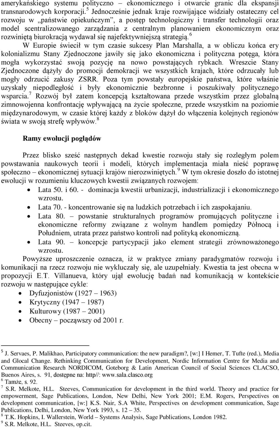 planowaniem ekonomicznym oraz rozwiniętą biurokracją wydawał się najefektywniejszą strategią.