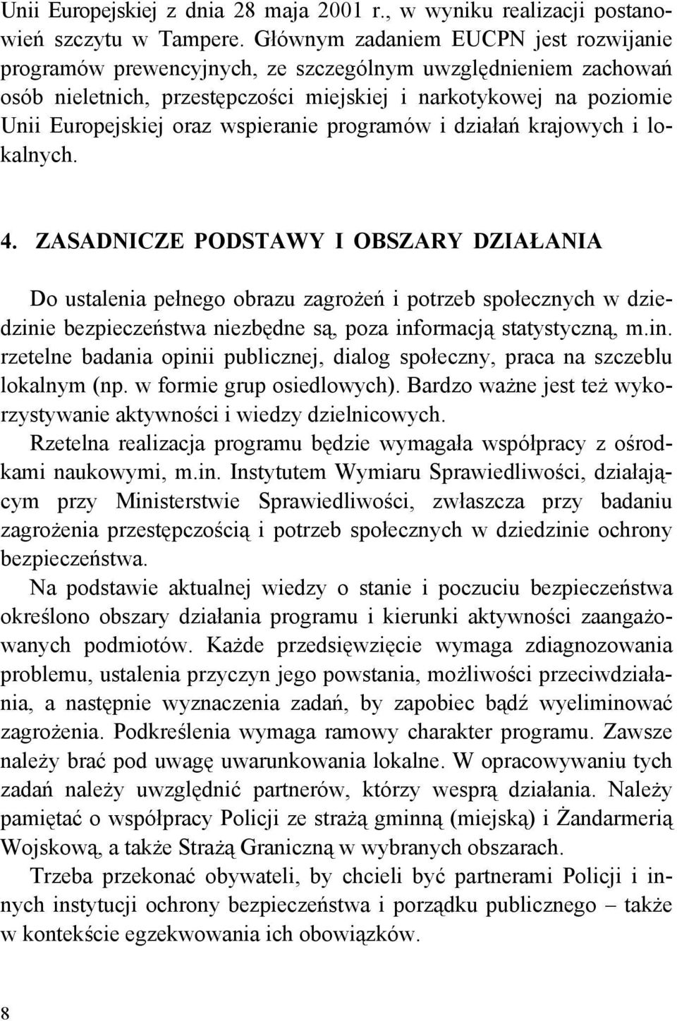 wspieranie programów i działań krajowych i lokalnych. 4.