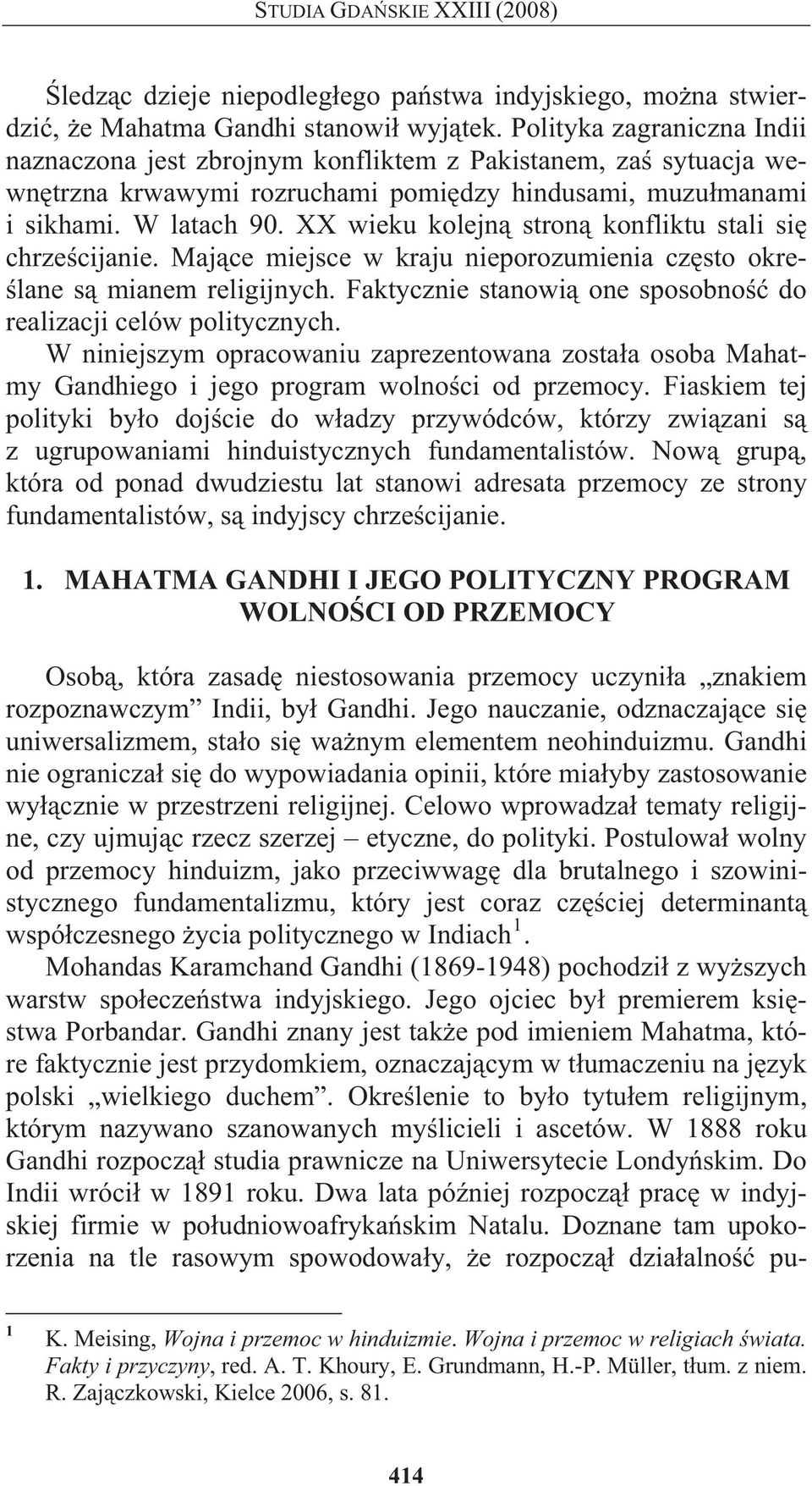 XX wieku kolejn stron konfliktu stali si chrze cijanie. Maj ce miejsce w kraju nieporozumienia cz sto okre- lane s mianem religijnych. Faktycznie stanowi one sposobno do realizacji celów politycznych.