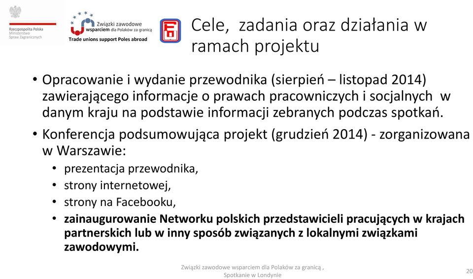 Konferencja podsumowująca projekt (grudzień 2014) - zorganizowana w Warszawie: prezentacja przewodnika, strony internetowej, strony