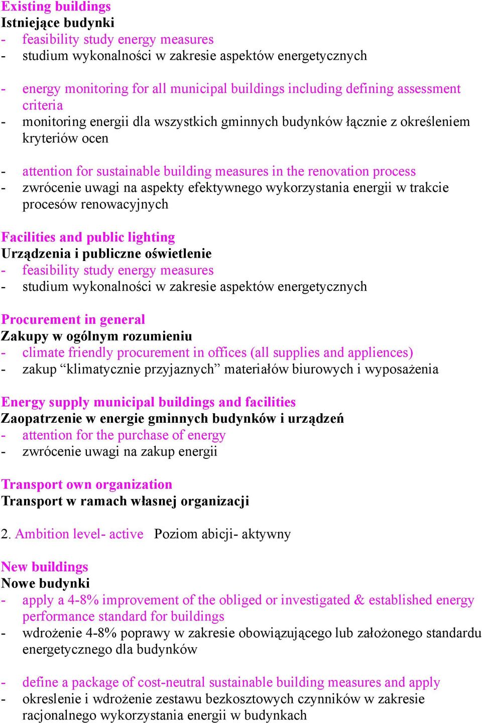 uwagi na aspekty efektywnego wykorzystania energii w trakcie procesów renowacyjnych Facilities and public lighting Urządzenia i publiczne oświetlenie - feasibility study energy measures - studium