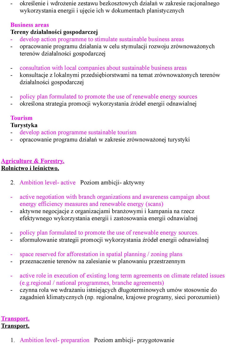 companies about sustainable business areas - konsultacje z lokalnymi przedsiębiorstwami na temat zrównoważonych terenów działalności gospodarczej - policy plan formulated to promote the use of