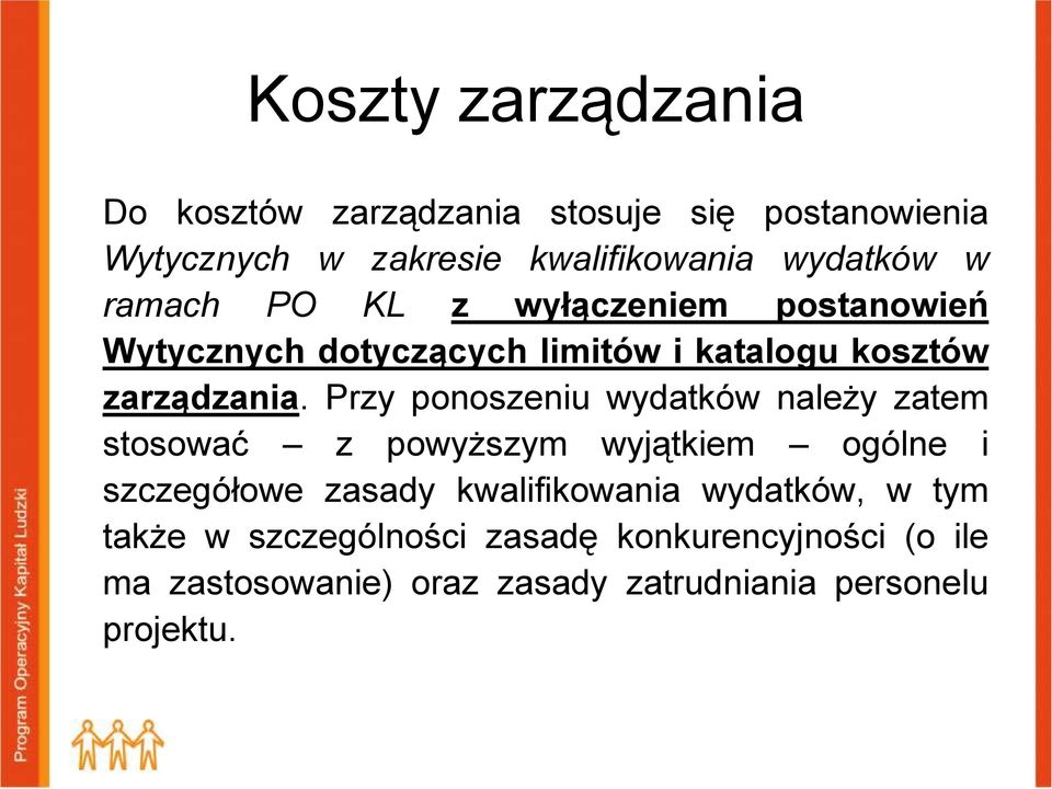 Przy ponoszeniu wydatków należy zatem stosować z powyższym wyjątkiem ogólne i szczegółowe zasady kwalifikowania