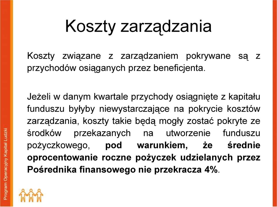 zarządzania, koszty takie będą mogły zostać pokryte ze środków przekazanych na utworzenie funduszu