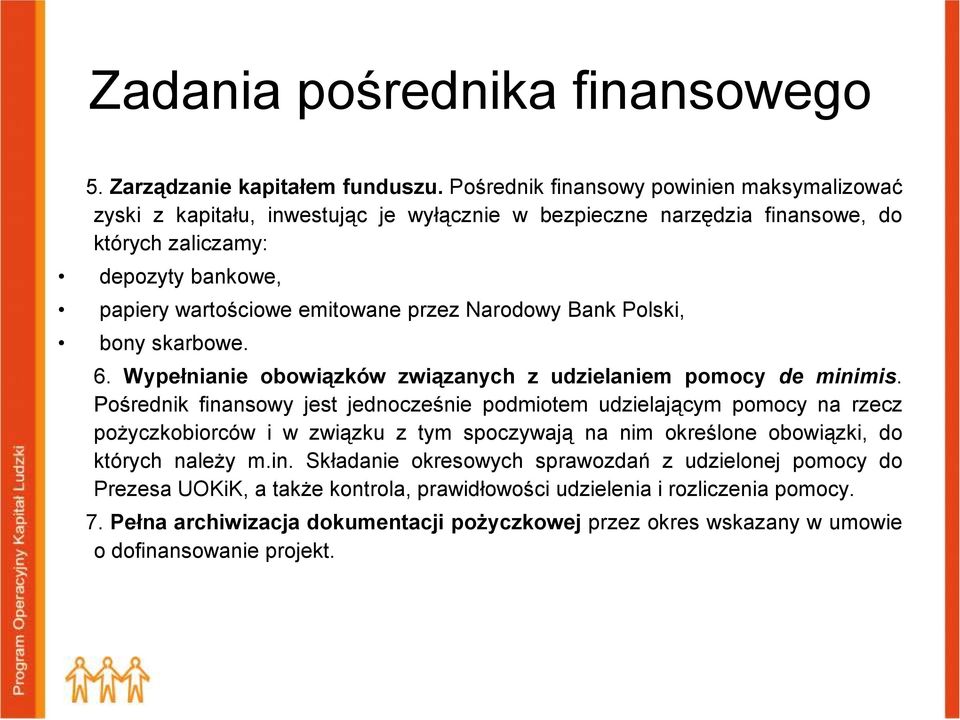 przez Narodowy Bank Polski, bony skarbowe. 6. Wypełnianie obowiązków związanych z udzielaniem pomocy de minimis.