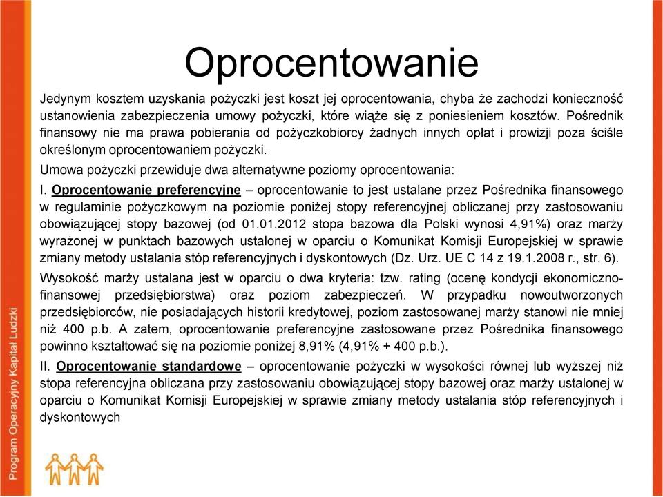 Umowa pożyczki przewiduje dwa alternatywne poziomy oprocentowania: I.