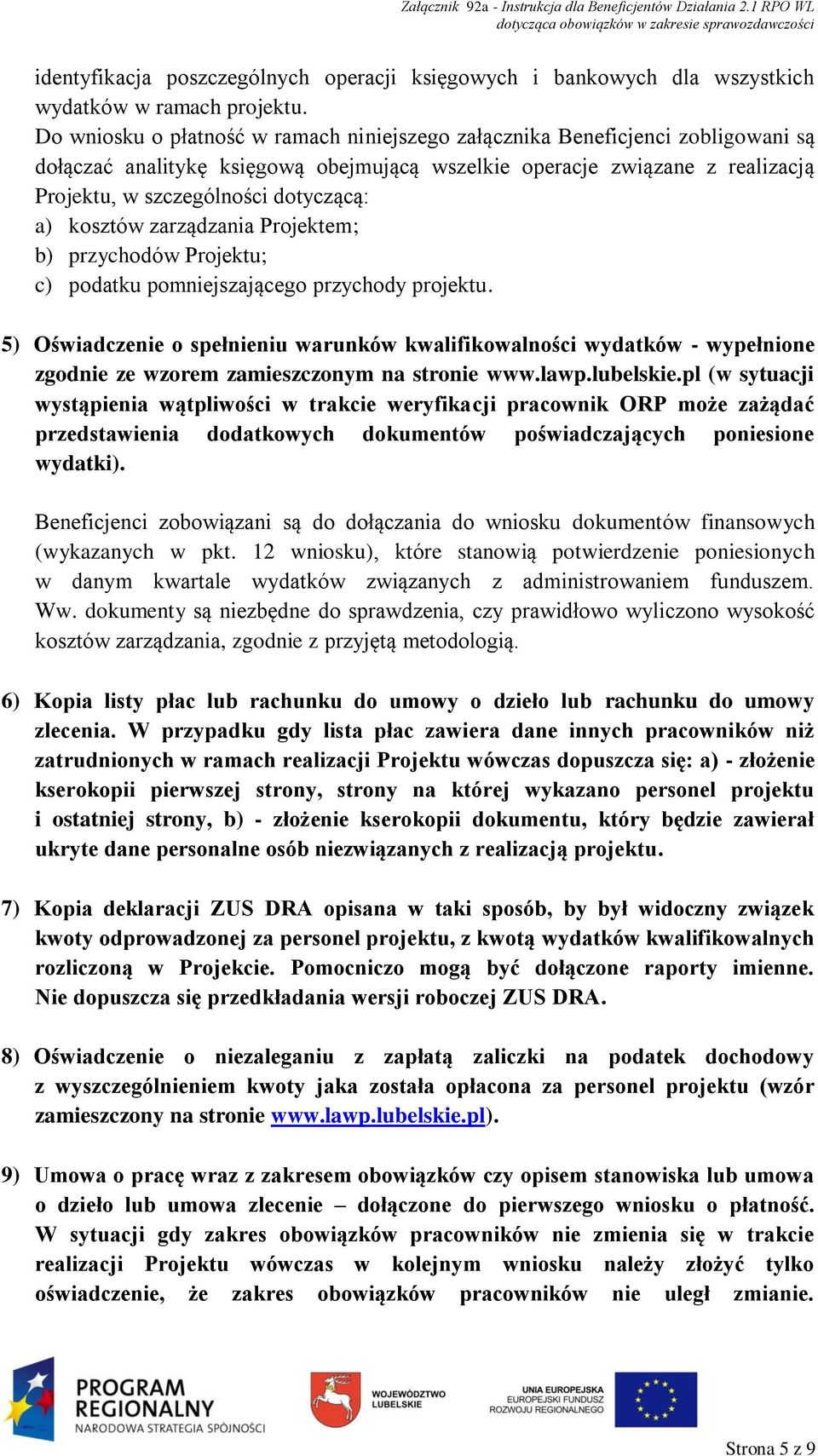 a) kosztów zarządzania Projektem; b) przychodów Projektu; c) podatku pomniejszającego przychody projektu.