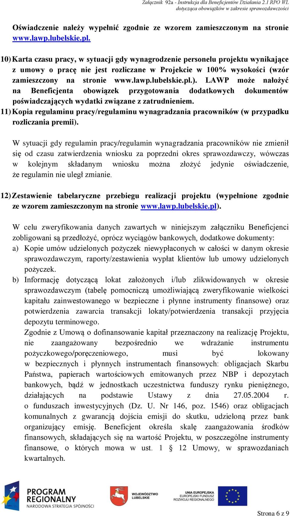 ). LAWP może nałożyć na Beneficjenta obowiązek przygotowania dodatkowych dokumentów poświadczających wydatki związane z zatrudnieniem.