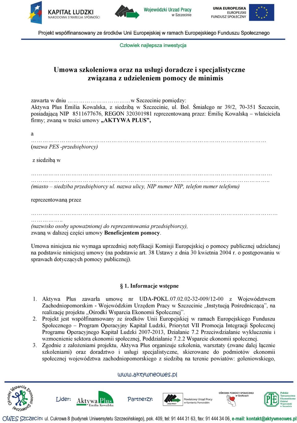 z siedzibą w.. (miasto siedziba przedsiębiorcy ul. nazwa ulicy, NIP numer NIP, telefon numer telefonu) reprezentowaną przez.