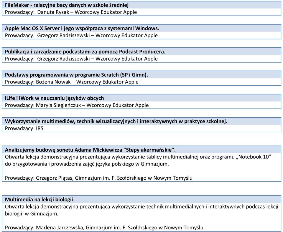 Prowadzący: Grzegorz Radziszewski Wzorcowy Edukator Apple Podstawy programowania w programie Scratch (SP i Gimn).