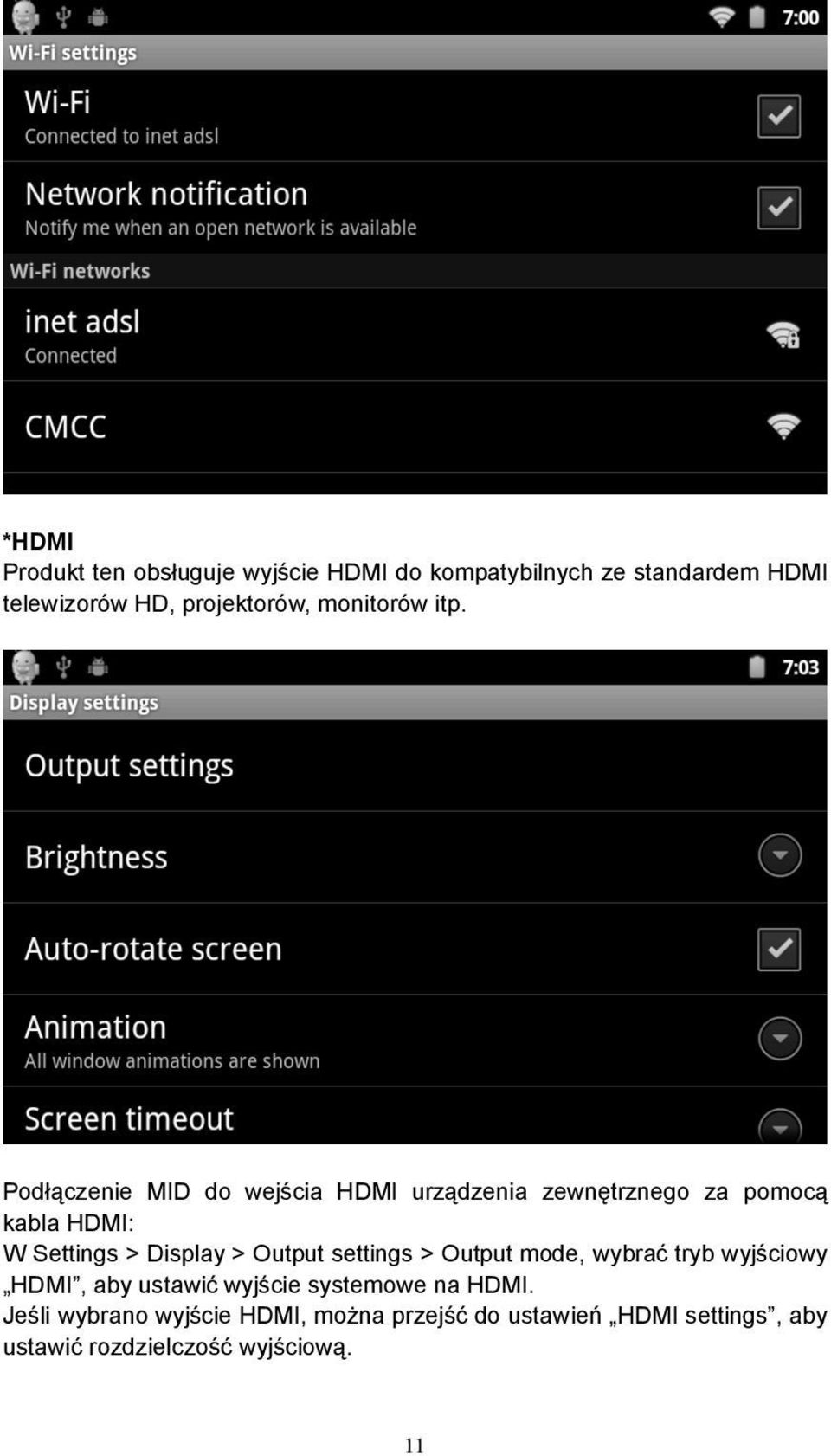 Pod#%czenie MID do wej&cia HDMI urz%dzenia zewn"trznego za pomoc% kabla HDMI: W Settings > Display > Output