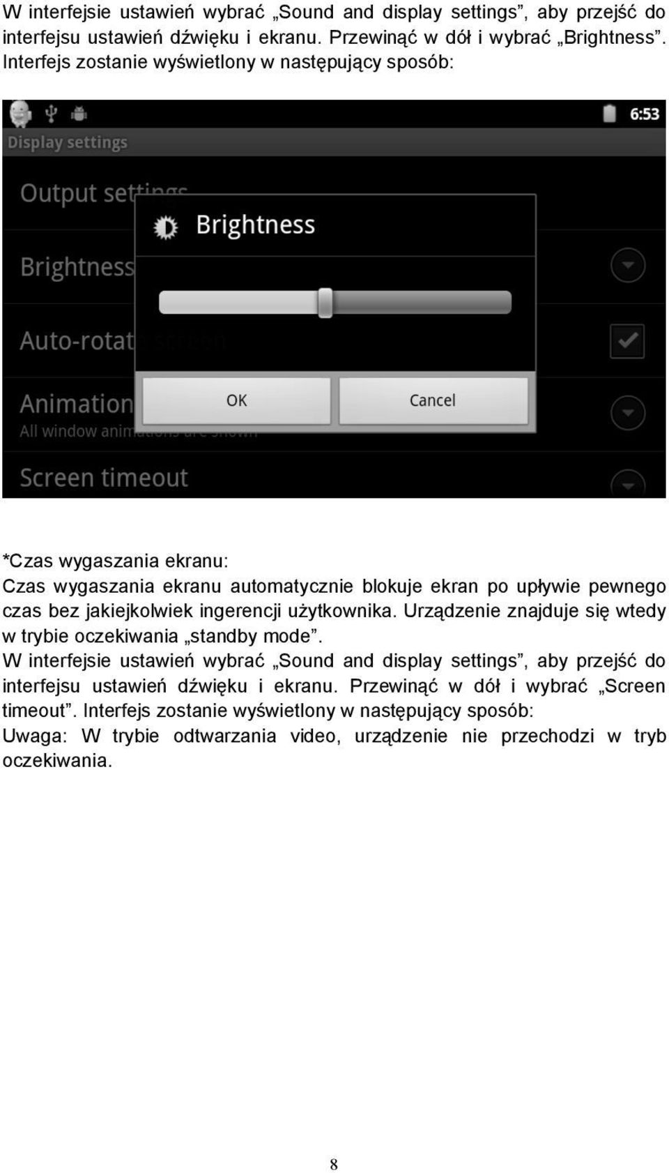 ingerencji u!ytkownika. Urz%dzenie znajduje si" wtedy w trybie oczekiwania standby mode.