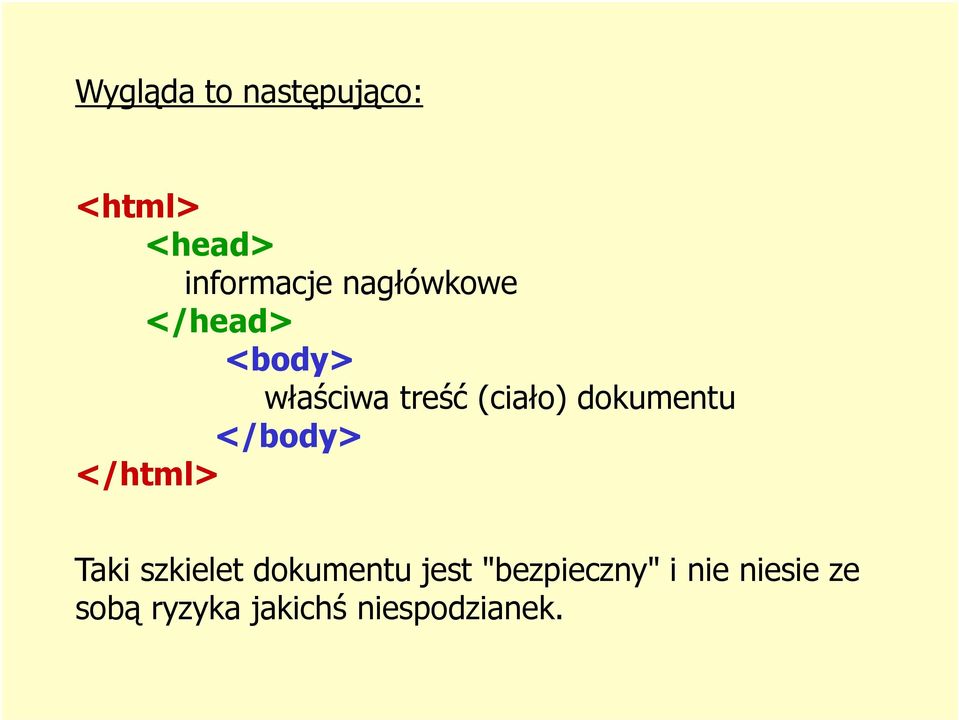 dokumentu </body> </html> Taki szkielet dokumentu