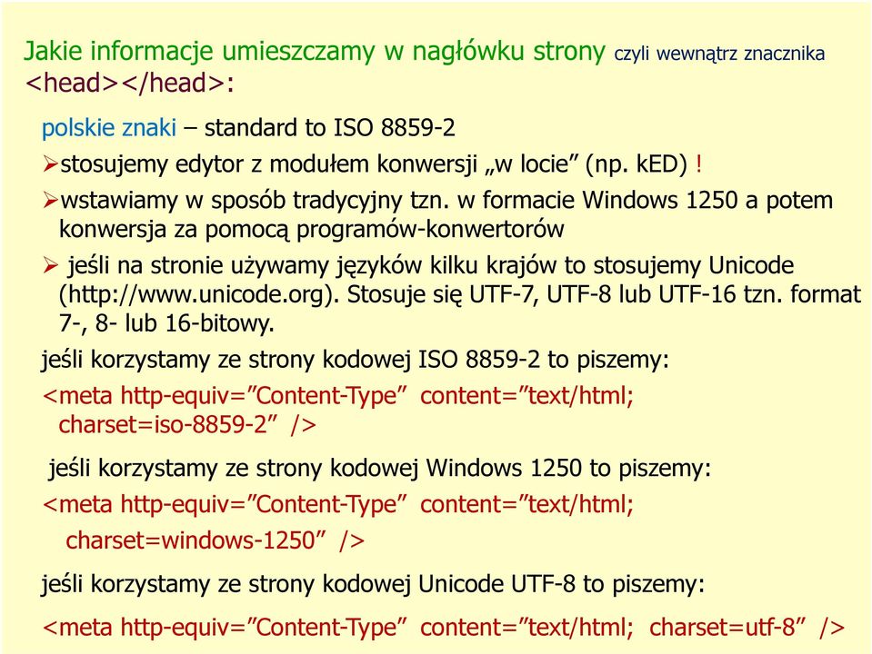 org). Stosuje się UTF-7, UTF-8 lub UTF-16 tzn. format 7-, 8- lub 16-bitowy.