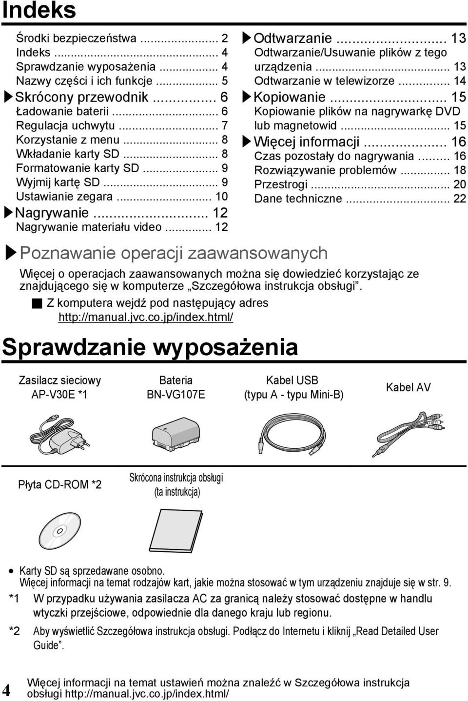 urządzenia 13 Odtwarzanie w telewizorze 14 Kopiowanie 15 Kopiowanie plików na nagrywarkę DVD lub magnetowid 15 Więcej informacji 16 Czas pozostały do nagrywania 16 Rozwiązywanie problemów 18