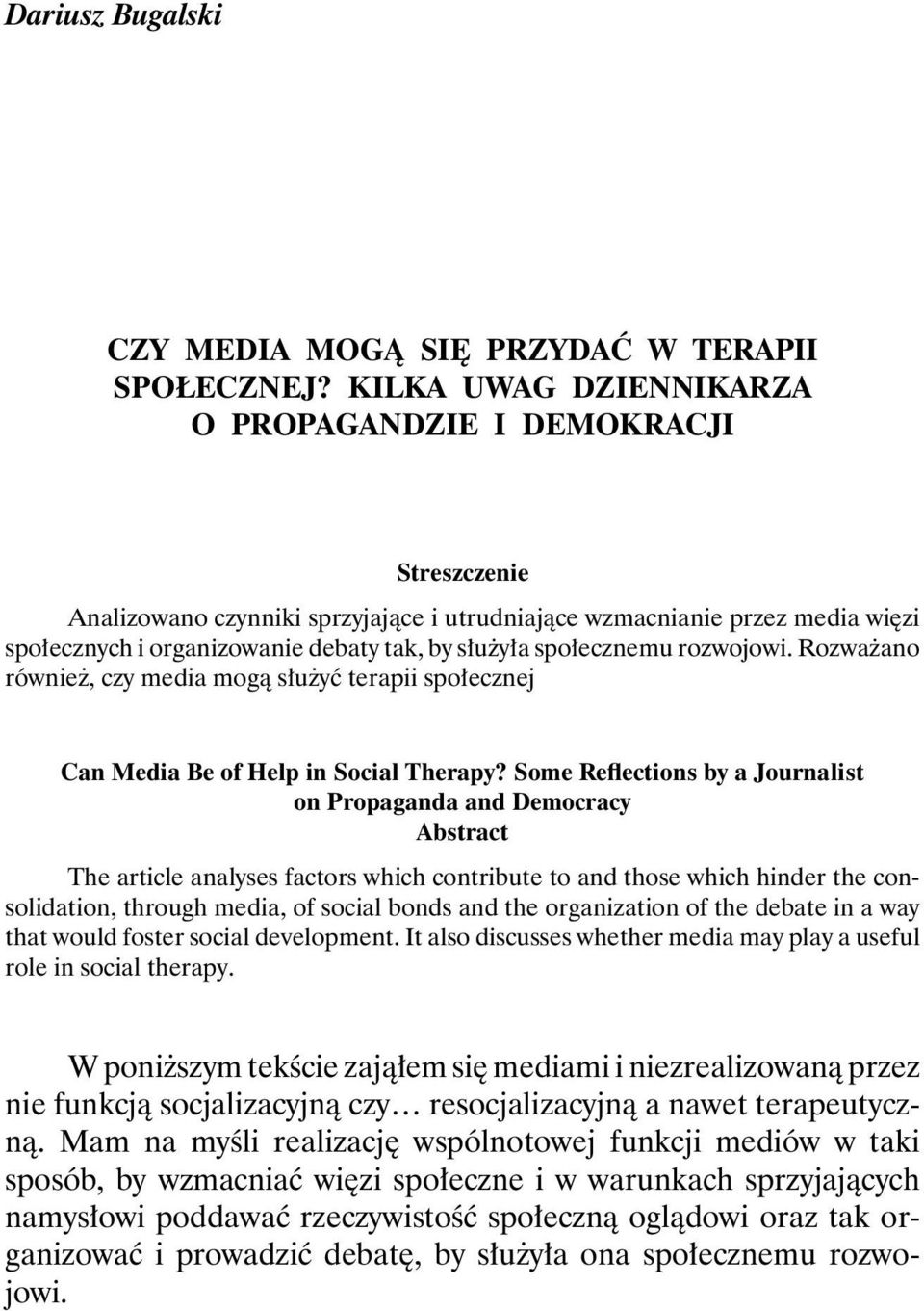 społecznemu rozwojowi. Rozważano również, czy media mogą służyć terapii społecznej Can Media Be of Help in Social Therapy?