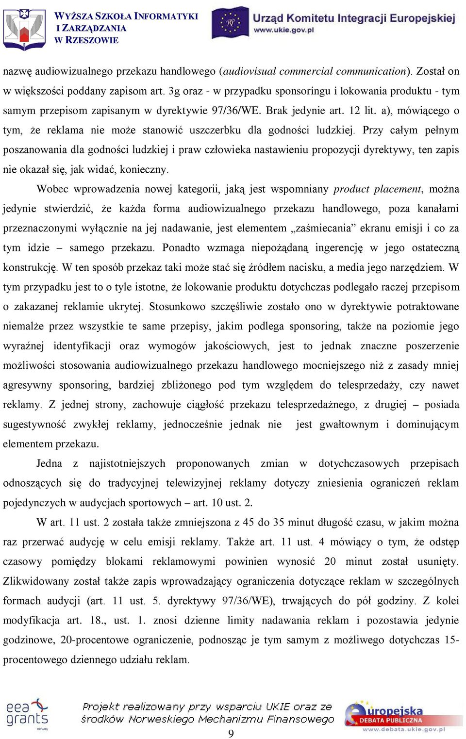 a), mówiącego o tym, że reklama nie może stanowić uszczerbku dla godności ludzkiej.