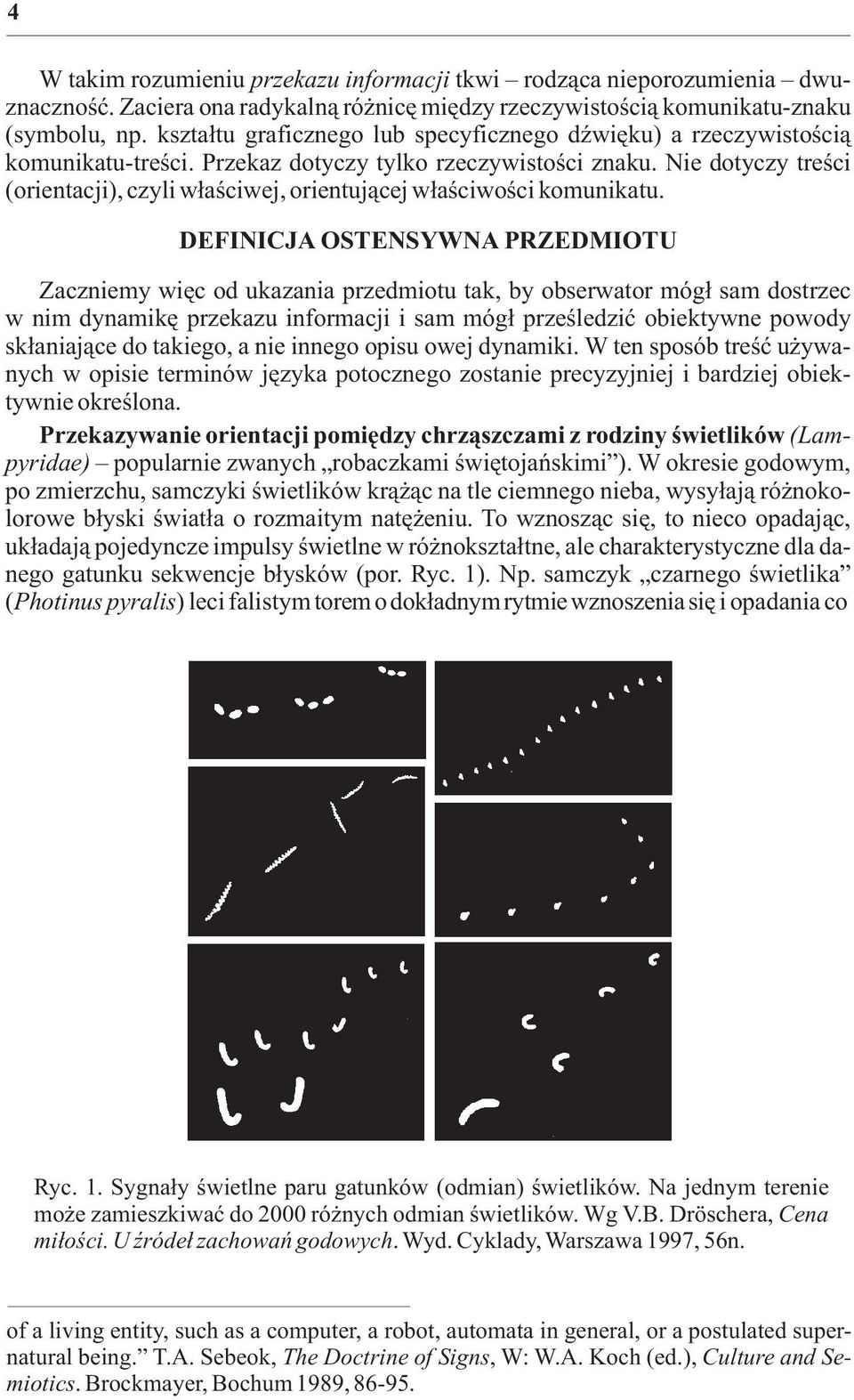 Nie dotyczy treœci (orientacji), czyli w³aœciwej, orientuj¹cej w³aœciwoœci komunikatu.