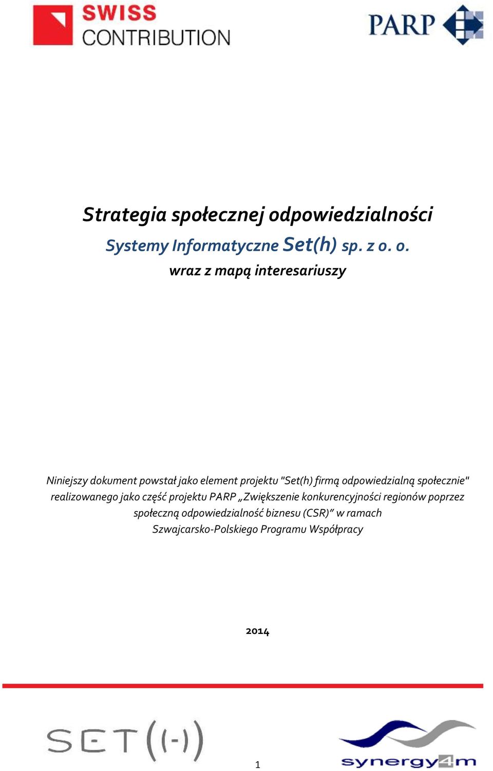 o. wraz z mapą interesariuszy Niniejszy dokument powstał jako element projektu "Set(h) firmą