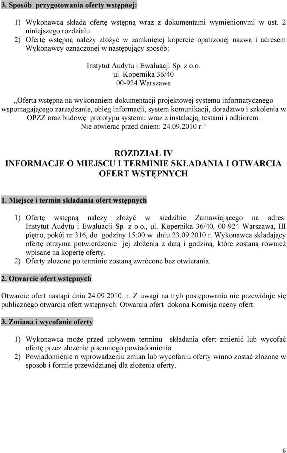 Kopernika 36/40 00-924 Warszawa Oferta wstępna na wykonaniem dokumentacji projektowej systemu informatycznego wspomagającego zarządzanie, obieg informacji, system komunikacji, doradztwo i szkolenia w