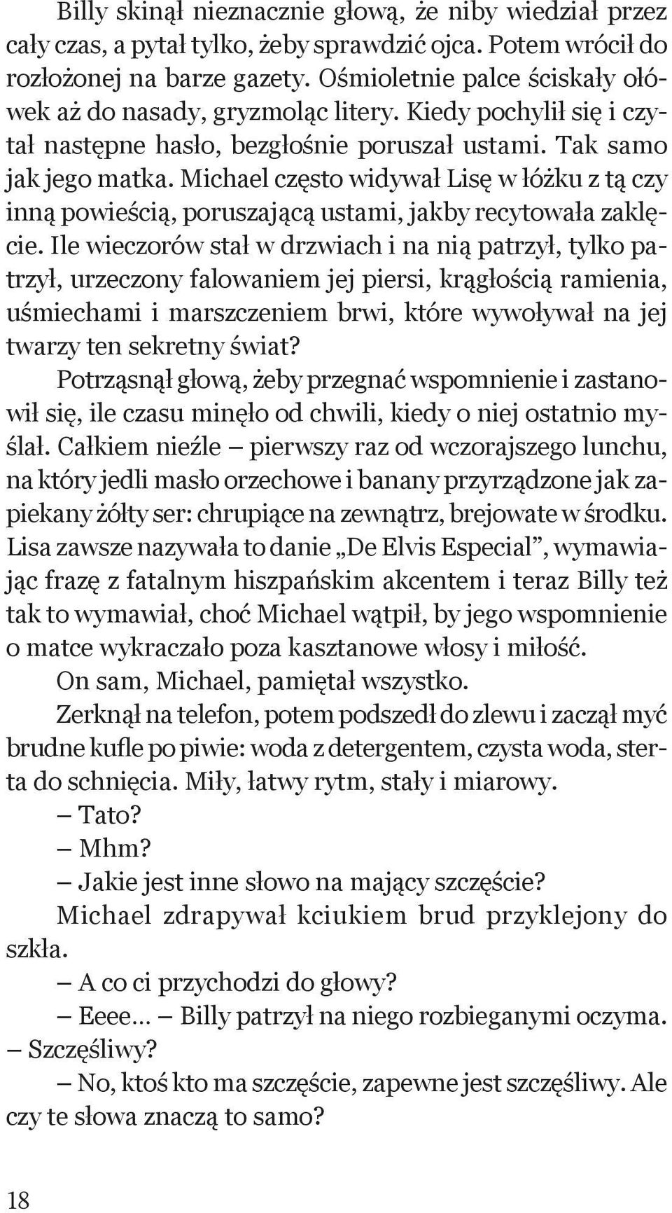 Michael często widywał Lisę w łóżku z tą czy inną powieścią, poruszającą ustami, jakby recytowała zaklęcie.