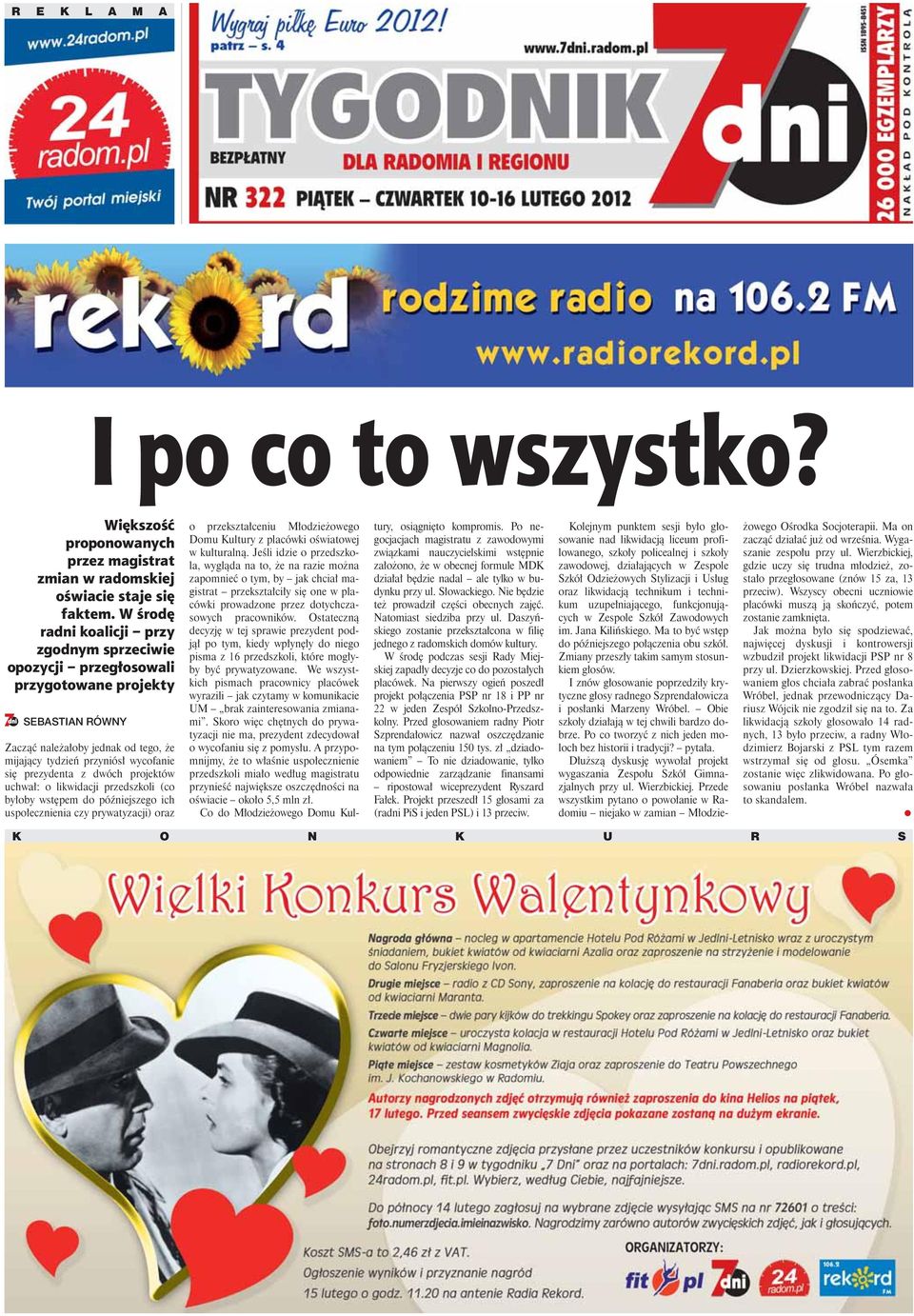 dwóch projektów uchwał: o likwidacji przedszkoli (co byłoby wstępem do późniejszego ich uspołecznienia czy prywatyzacji) oraz o przekształceniu Młodzieżowego Domu Kultury z placówki oświatowej w