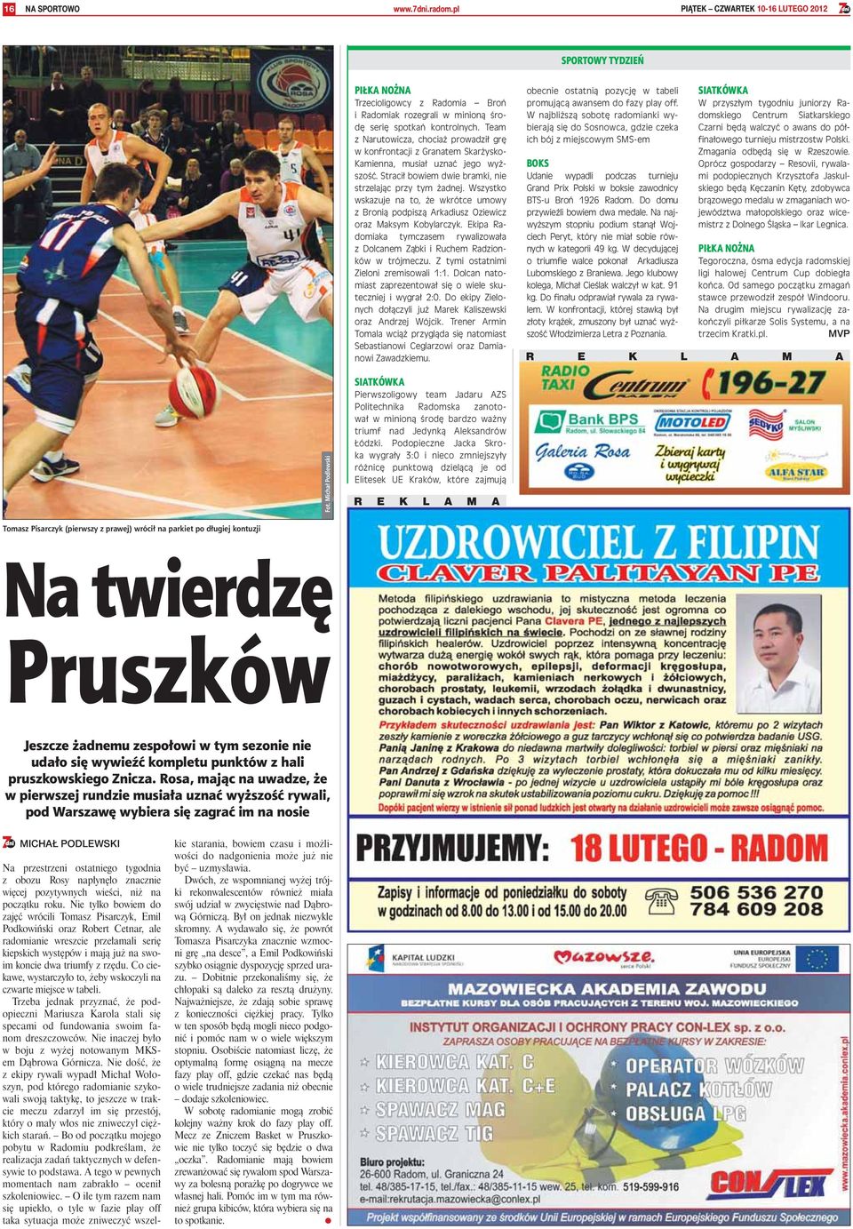 Wszystko wskazuje na to, że wkrótce umowy z Bronią podpiszą Arkadiusz Oziewicz oraz Maksym Kobylarczyk. Ekipa Radomiaka tymczasem rywalizowała z Dolcanem Ząbki i Ruchem Radzionków w trójmeczu.