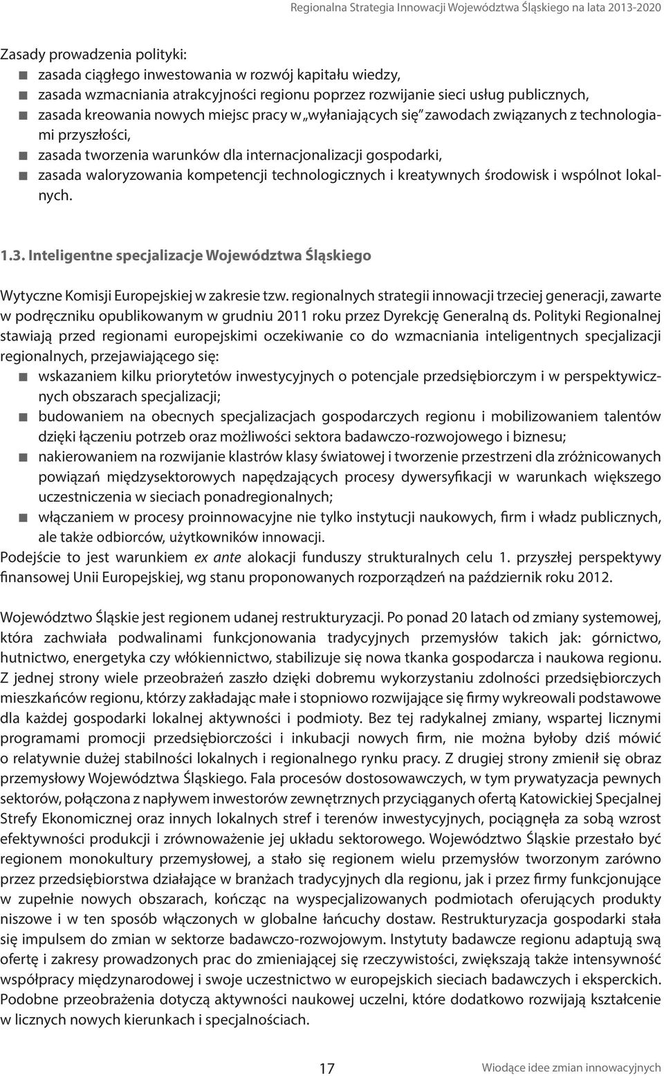 gospodarki, zasada waloryzowania kompetencji technologicznych i kreatywnych środowisk i wspólnot lokalnych. 1.3.