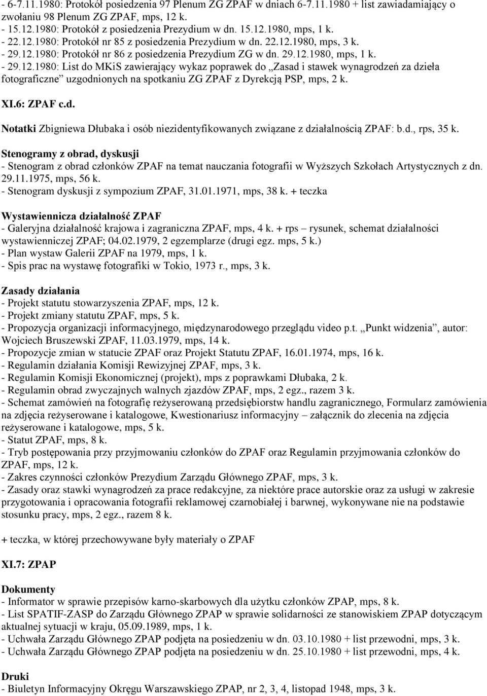 XI.6: ZPAF c.d. Notatki Zbigniewa Dłubaka i osób niezidentyfikowanych związane z działalnością ZPAF: b.d., rps, 35 k.