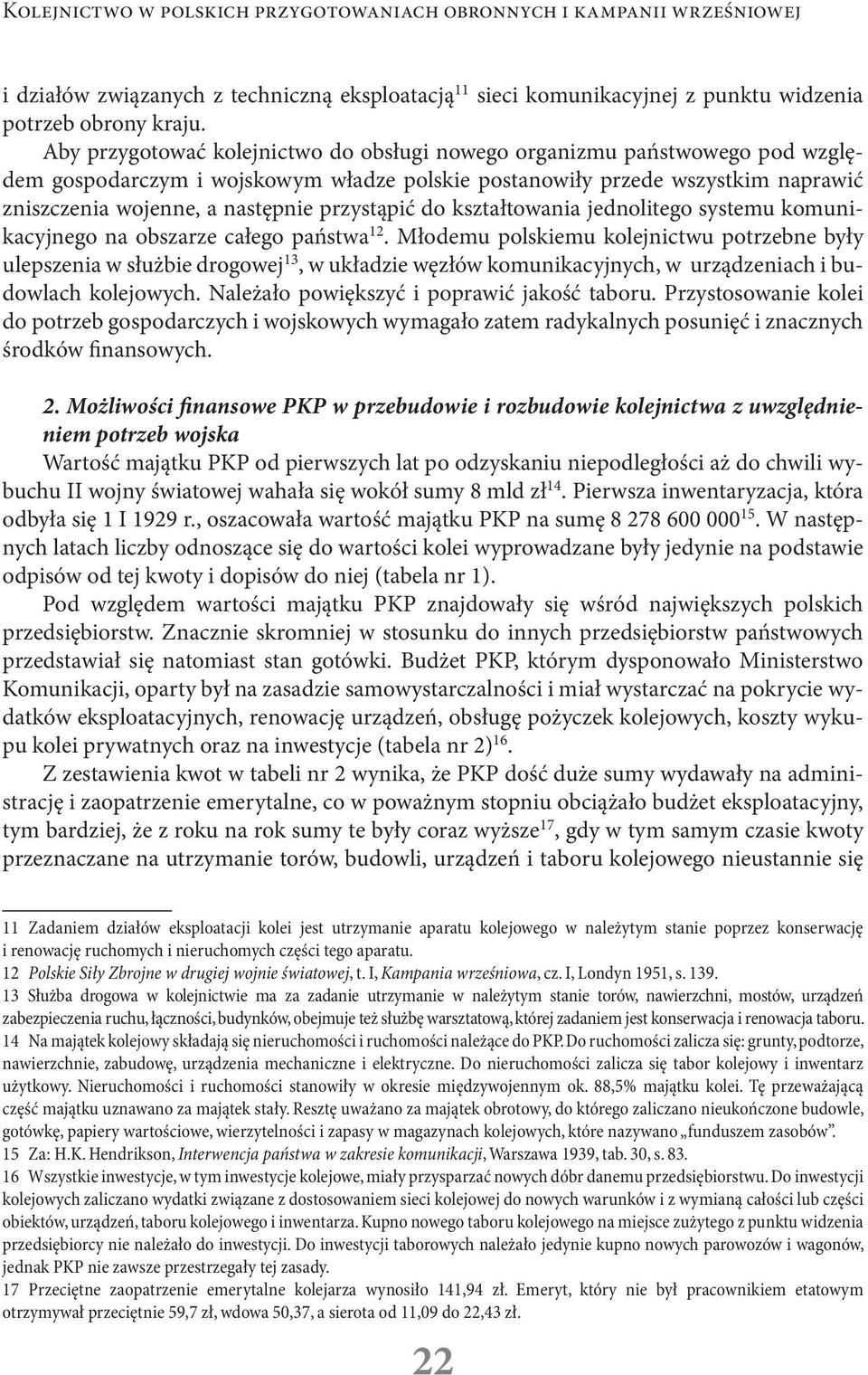 przystąpić do kształtowania jednolitego systemu komunikacyjnego na obszarze całego państwa 12.