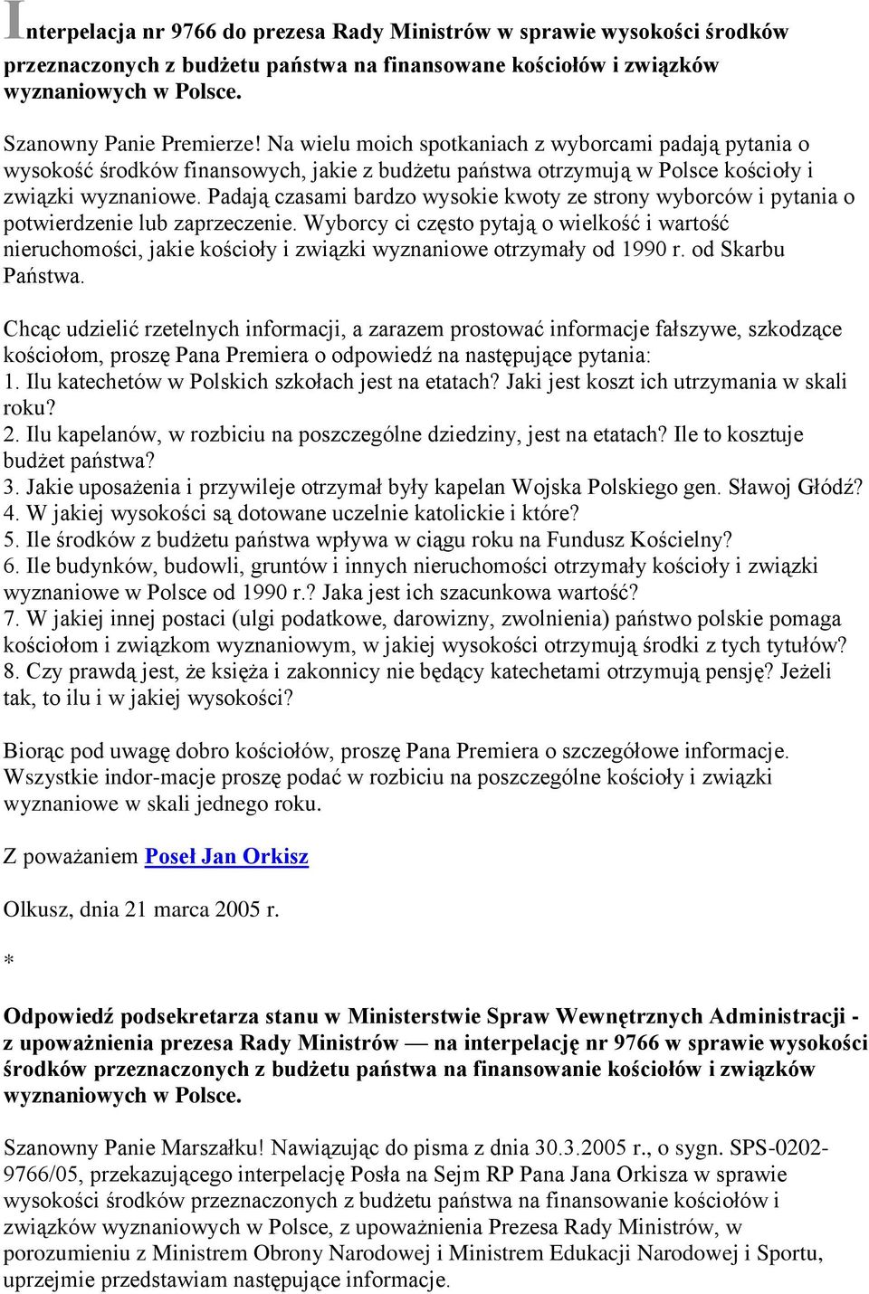 Padają czasami bardzo wysokie kwoty ze strony wyborców i pytania o potwierdzenie lub zaprzeczenie.