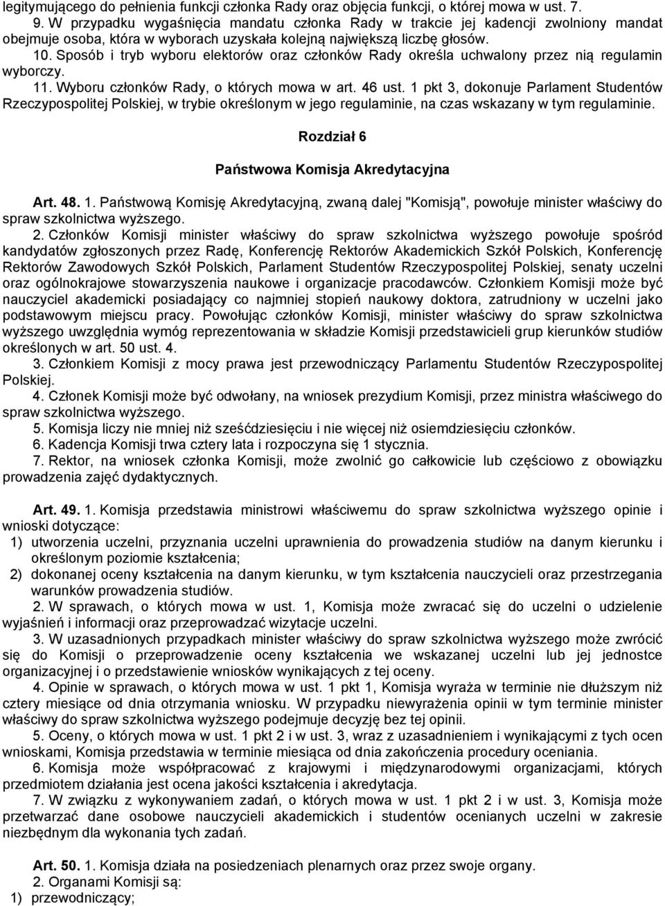 Sposób i tryb wyboru elektorów oraz członków Rady określa uchwalony przez nią regulamin wyborczy. 11. Wyboru członków Rady, o których mowa w art. 46 ust.