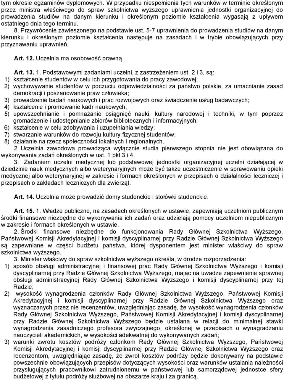 określonym poziomie kształcenia wygasają z upływem ostatniego dnia tego terminu. 8. Przywrócenie zawieszonego na podstawie ust.