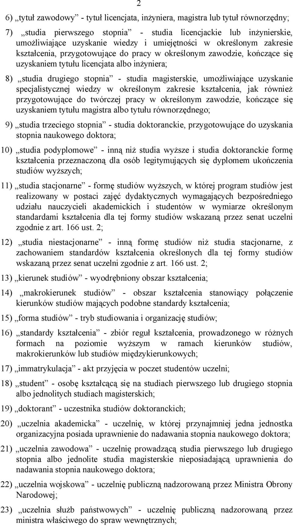 umożliwiające uzyskanie specjalistycznej wiedzy w określonym zakresie kształcenia, jak również przygotowujące do twórczej pracy w określonym zawodzie, kończące się uzyskaniem tytułu magistra albo