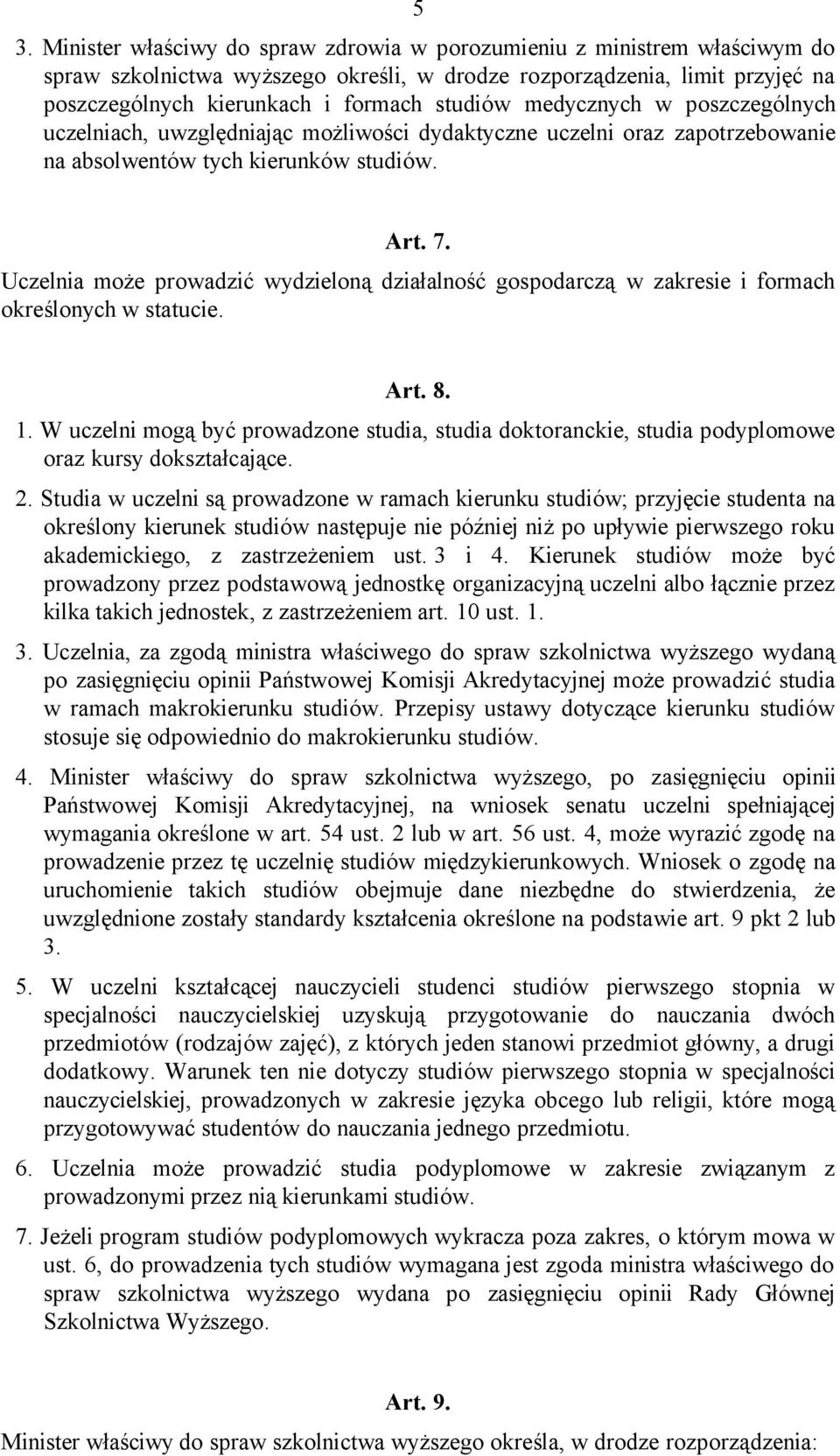 Uczelnia może prowadzić wydzieloną działalność gospodarczą w zakresie i formach określonych w statucie. Art. 8. 1.