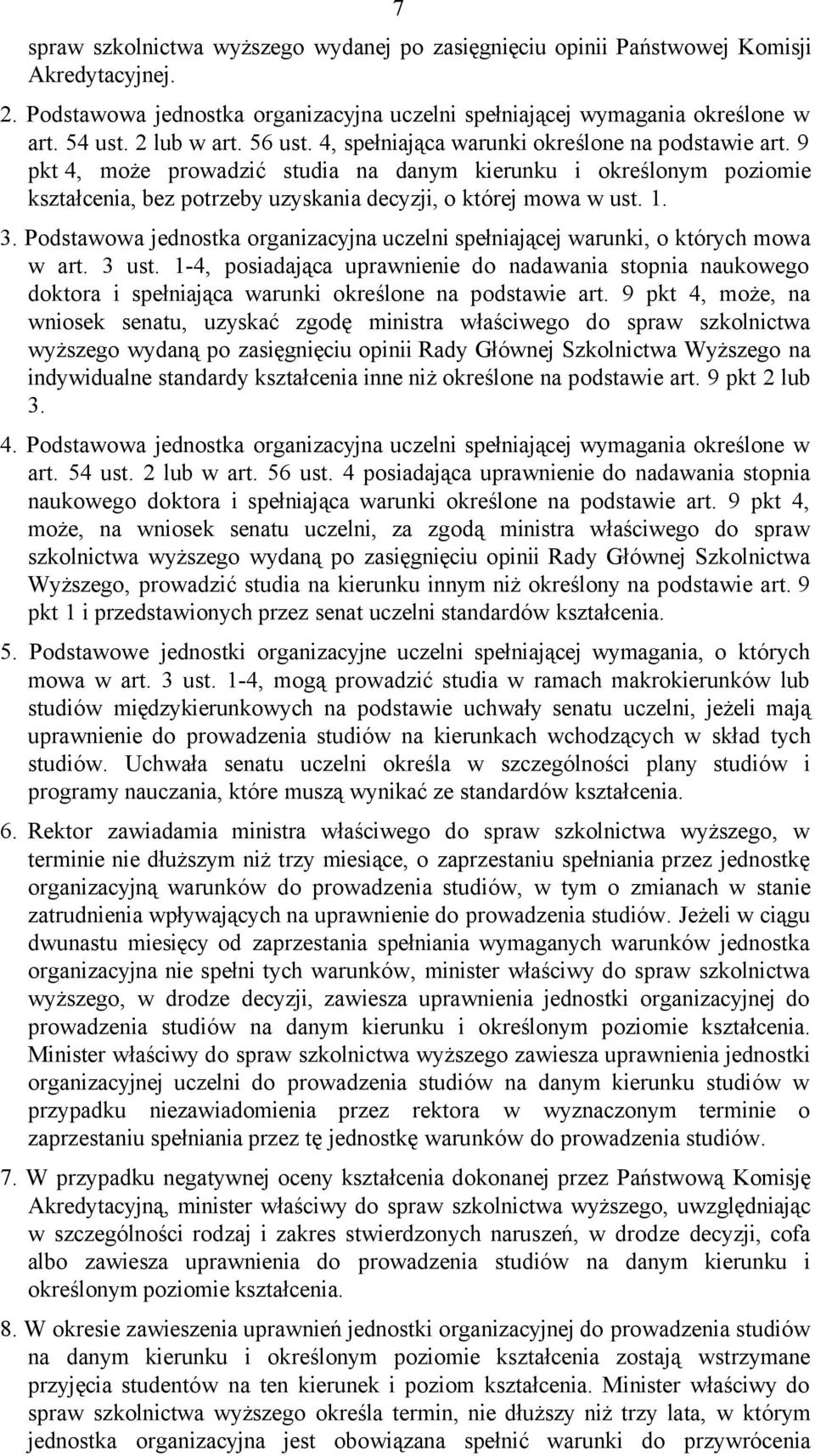 9 pkt 4, może prowadzić studia na danym kierunku i określonym poziomie kształcenia, bez potrzeby uzyskania decyzji, o której mowa w ust. 1. 3.