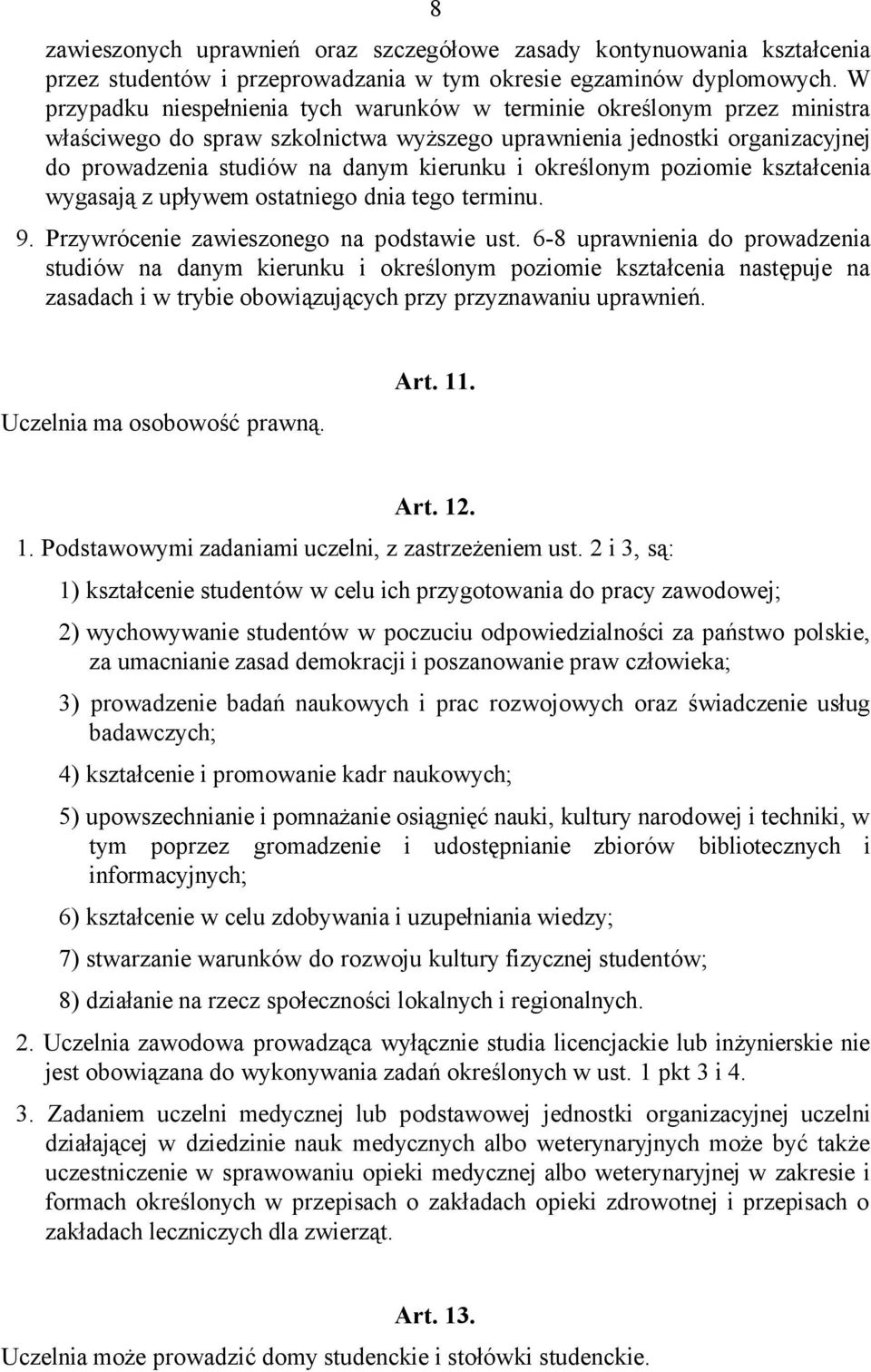 określonym poziomie kształcenia wygasają z upływem ostatniego dnia tego terminu. 9. Przywrócenie zawieszonego na podstawie ust.