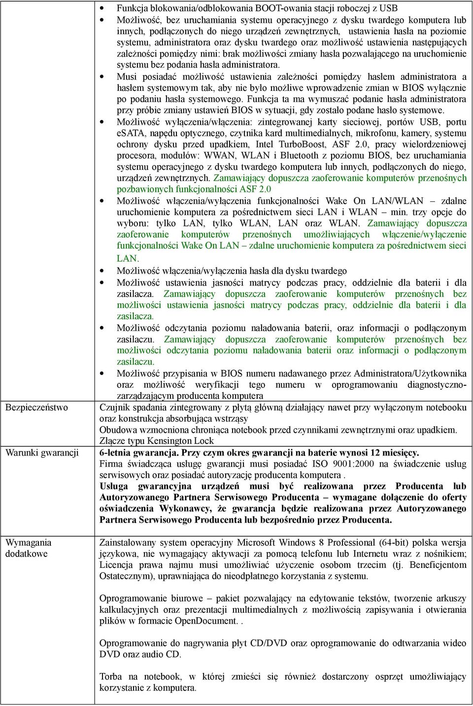 możliwości zmiany hasła pozwalającego na uruchomienie systemu bez podania hasła administratora.