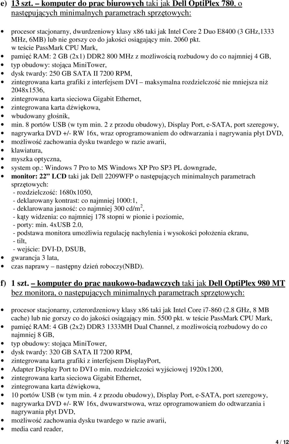 MHz, 6MB) lub nie gorszy co do jakości osiągający min. 2060 pkt.