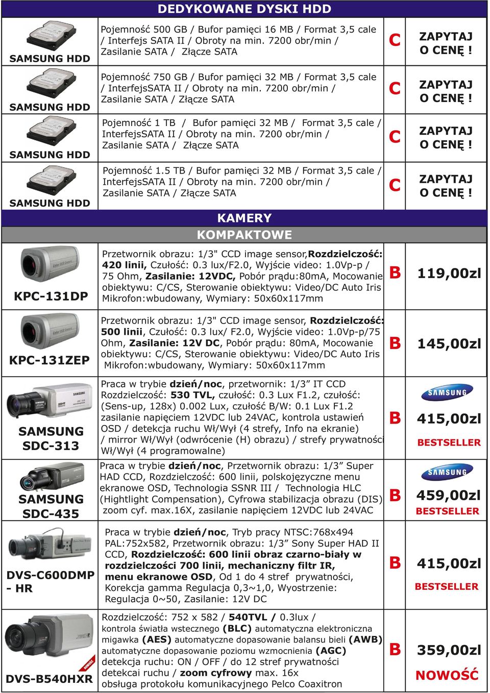 Pojemność 1 T / ufor pamięci 32 M / Format 3,5 cale / InterfejsST II / Obroty na min. 7200 obr/min / Zasilanie ST / Złącze ST ZPYTJ O ENĘ! Pojemność 1.